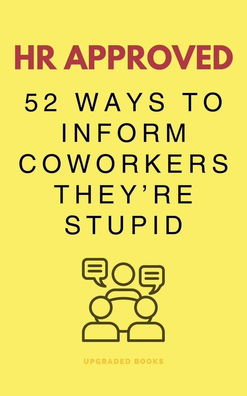 Cover: 9781923108271 | HR Approved 52 Ways To Inform Coworkers They're Stupid | Books | Buch