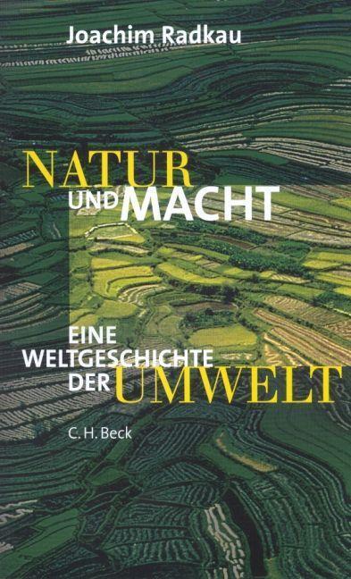 Cover: 9783406634932 | Natur und Macht | Eine Weltgeschichte der Umwelt | Joachim Radkau