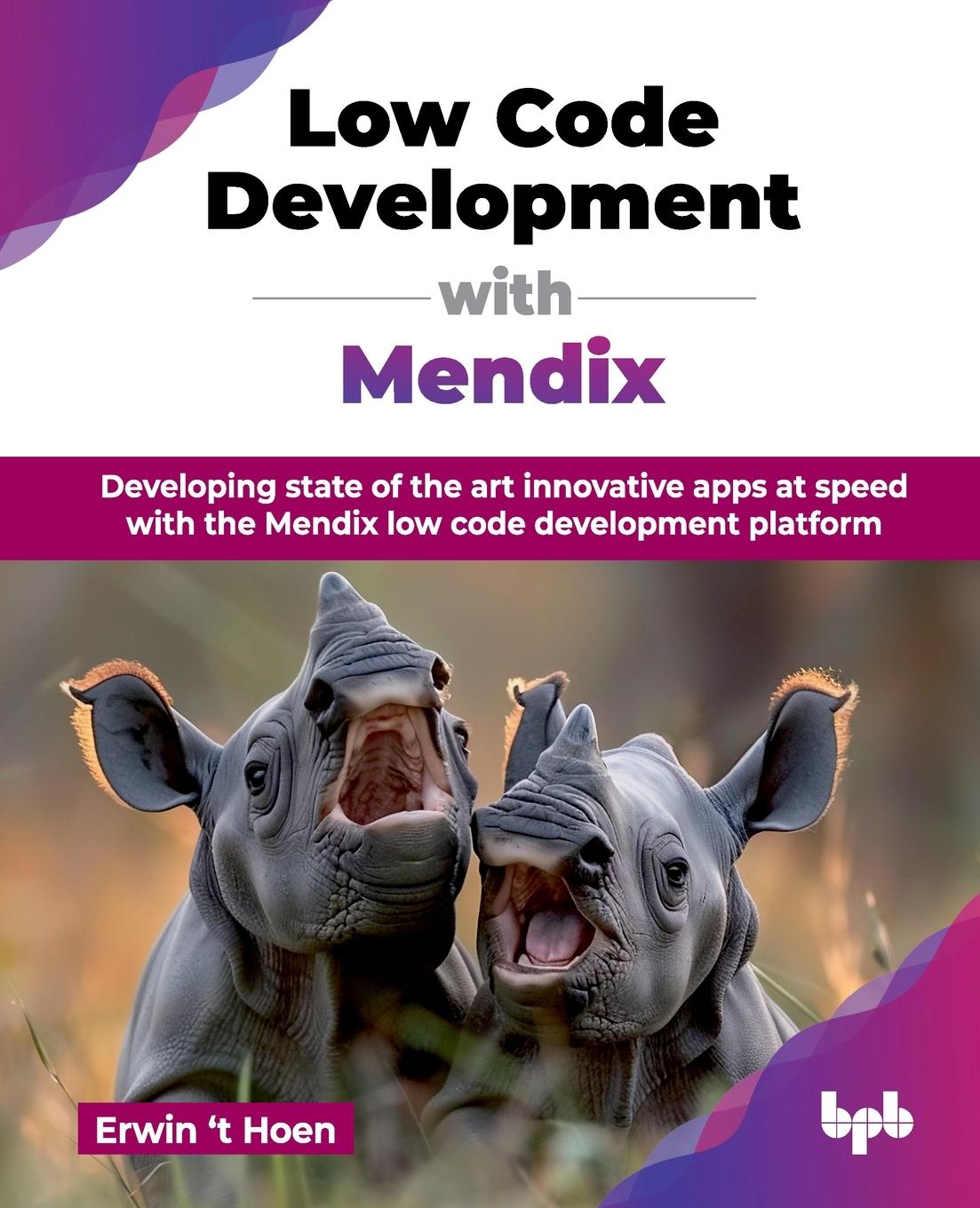 Cover: 9789365890396 | Low Code Development with Mendix | Erwin 'T Hoen | Taschenbuch | 2024