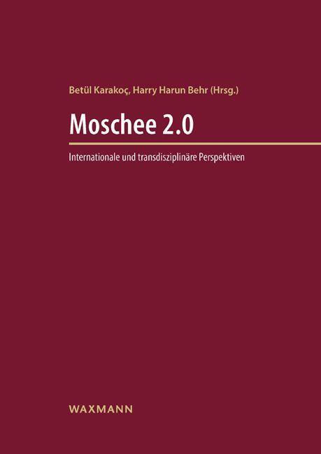 Cover: 9783830944607 | Moschee 2.0 | Internationale und transdisziplinäre Perspektiven | Buch