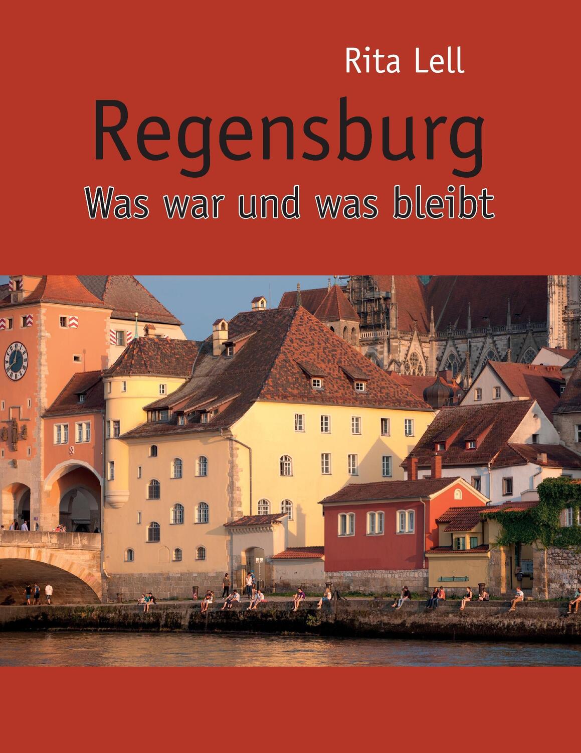 Cover: 9783734782817 | Regensburg. Bd.1 | Was war und was bleibt | Rita Lell | Taschenbuch