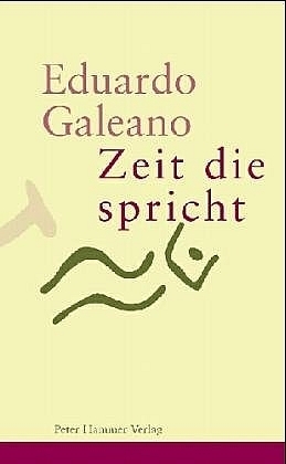 Cover: 9783779500278 | Zeit die spricht | Eduardo Galeano | Buch | Peter Hammer Verlag