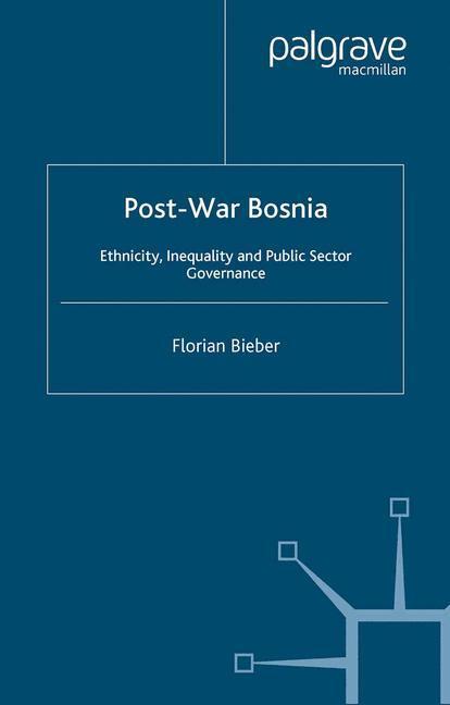 Cover: 9781349547371 | Post-War Bosnia | Ethnicity, Inequality and Public Sector Governance