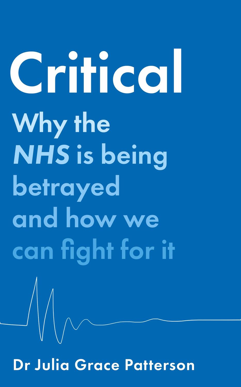 Cover: 9780008603496 | Critical | Why the NHS is Being Betrayed and How We Can Fight for it