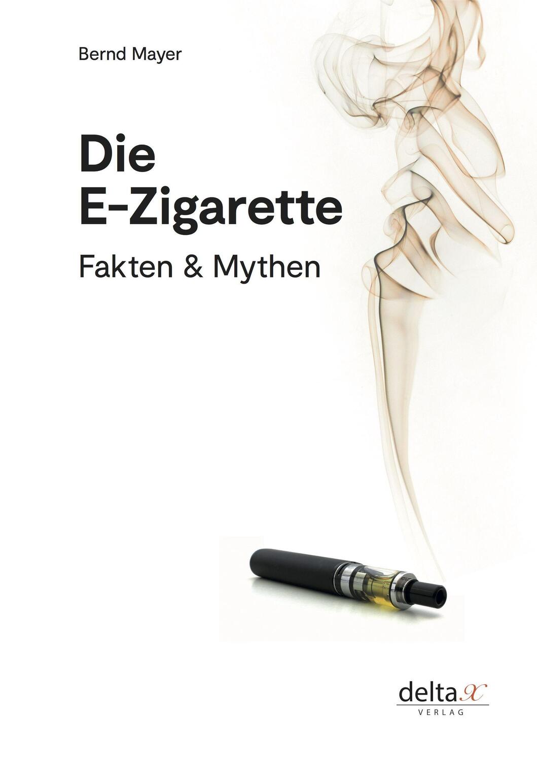 Cover: 9783903229228 | Die E-Zigarette | Fakten und Mythen | Bernd Mayer | Taschenbuch | 2020