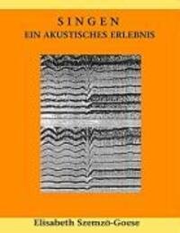 Cover: 9783833482199 | Singen - ein akustisches Erlebnis | Elisabeth Szemzö-Goese | Buch