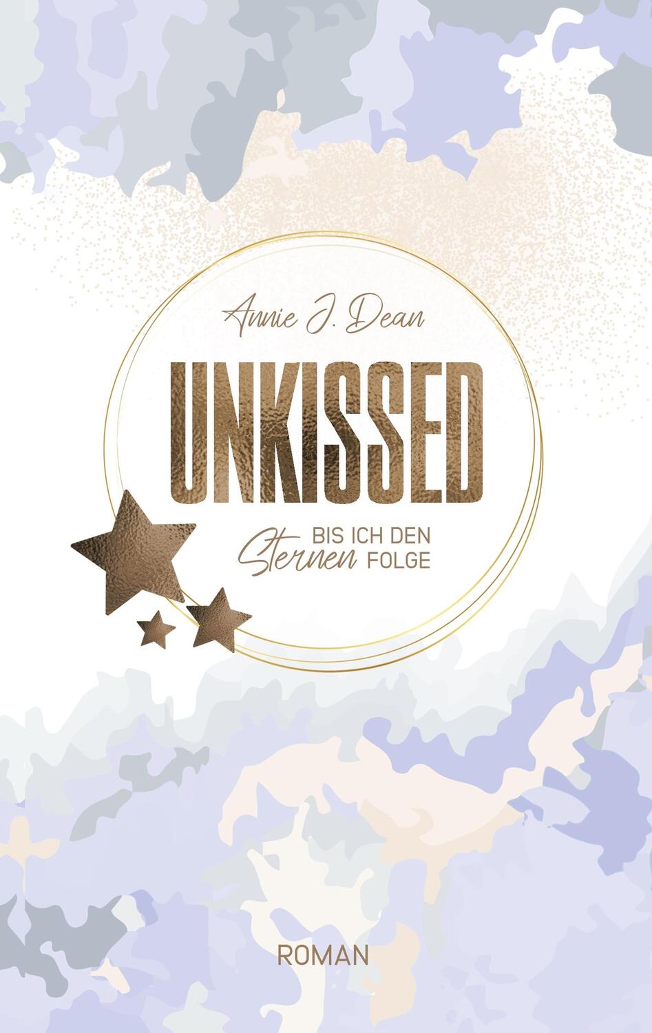 Cover: 9783750470033 | Unkissed | Bis ich den Sternen folge | Annie J. Dean | Taschenbuch