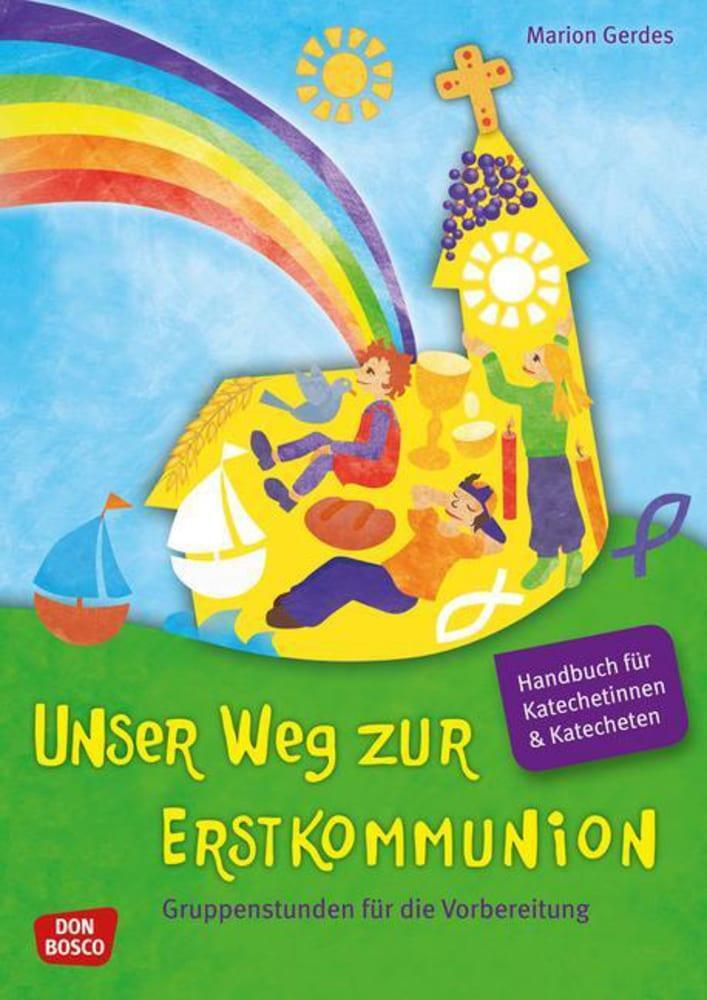 Unser Weg zur Erstkommunion, Handbuch für Katecheten und Katechetinnen - Gerdes, Marion
