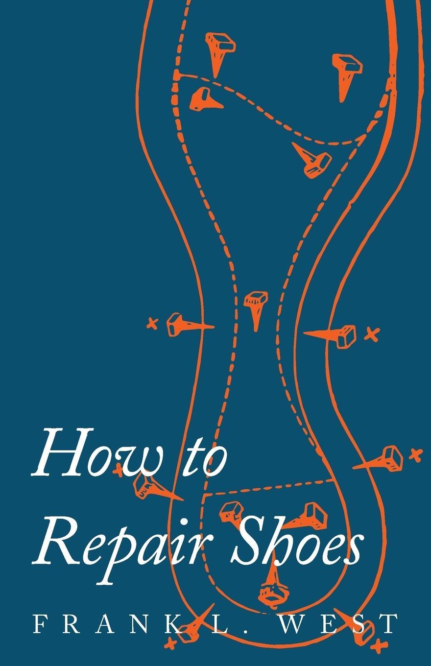 Cover: 9781473338128 | How to Repair Shoes | F. L. West | Taschenbuch | Paperback | Englisch