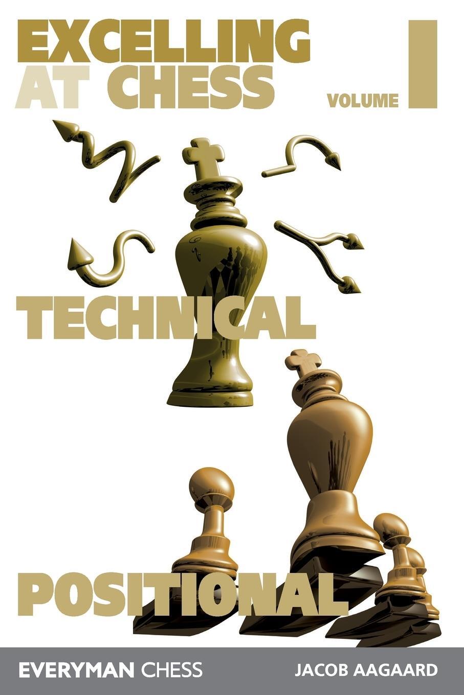 Cover: 9781781944462 | Excelling at Chess Volume 1. Technical and Positional | Jacob Aagaard