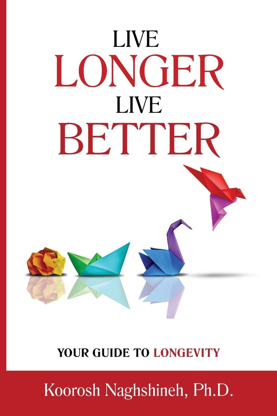 Cover: 9781958424124 | Live Longer, Live Better | Naghshineh | Taschenbuch | Paperback | 2023