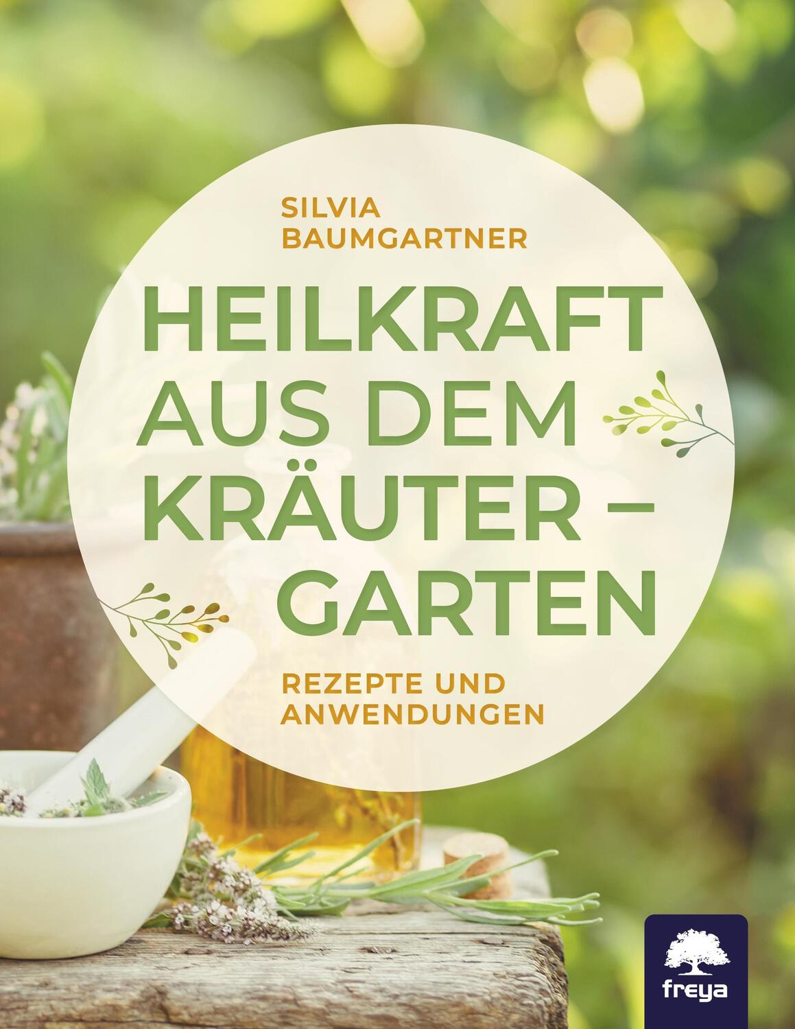 Cover: 9783990254967 | Heilkraft aus dem Kräutergarten | Rezepte und Anwendungen | Buch