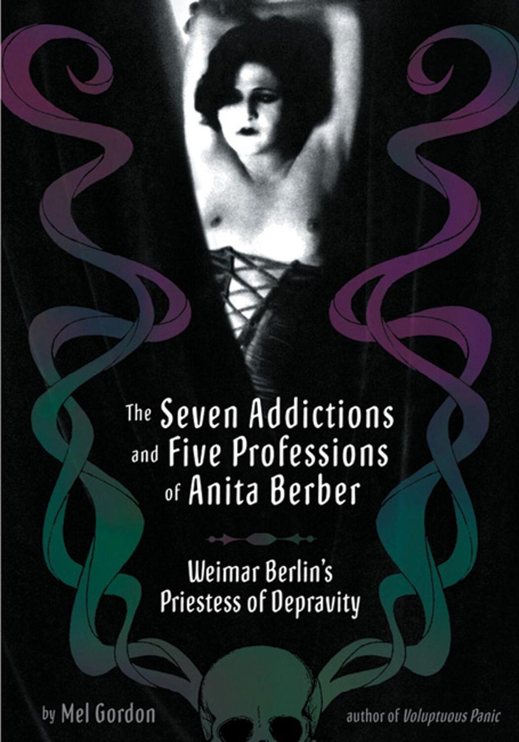Cover: 9781932595123 | The Seven Addictions and Five Professions of Anita Berber: Weimar...
