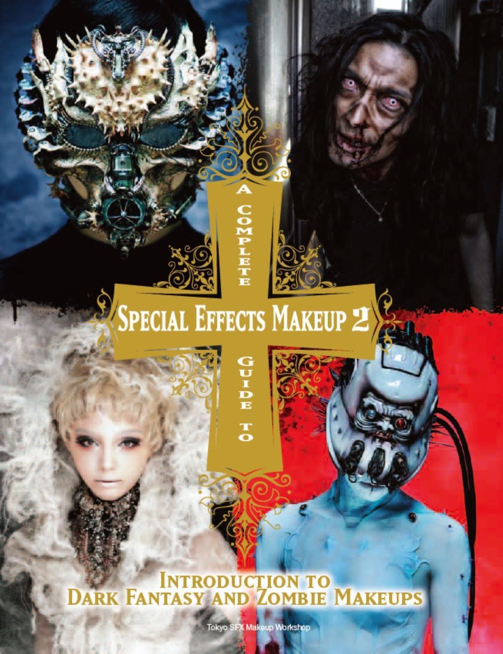Cover: 9781783297894 | Complete Guide to Special Effects Makeup 2 | Tokyo SFX Makeup Workshop