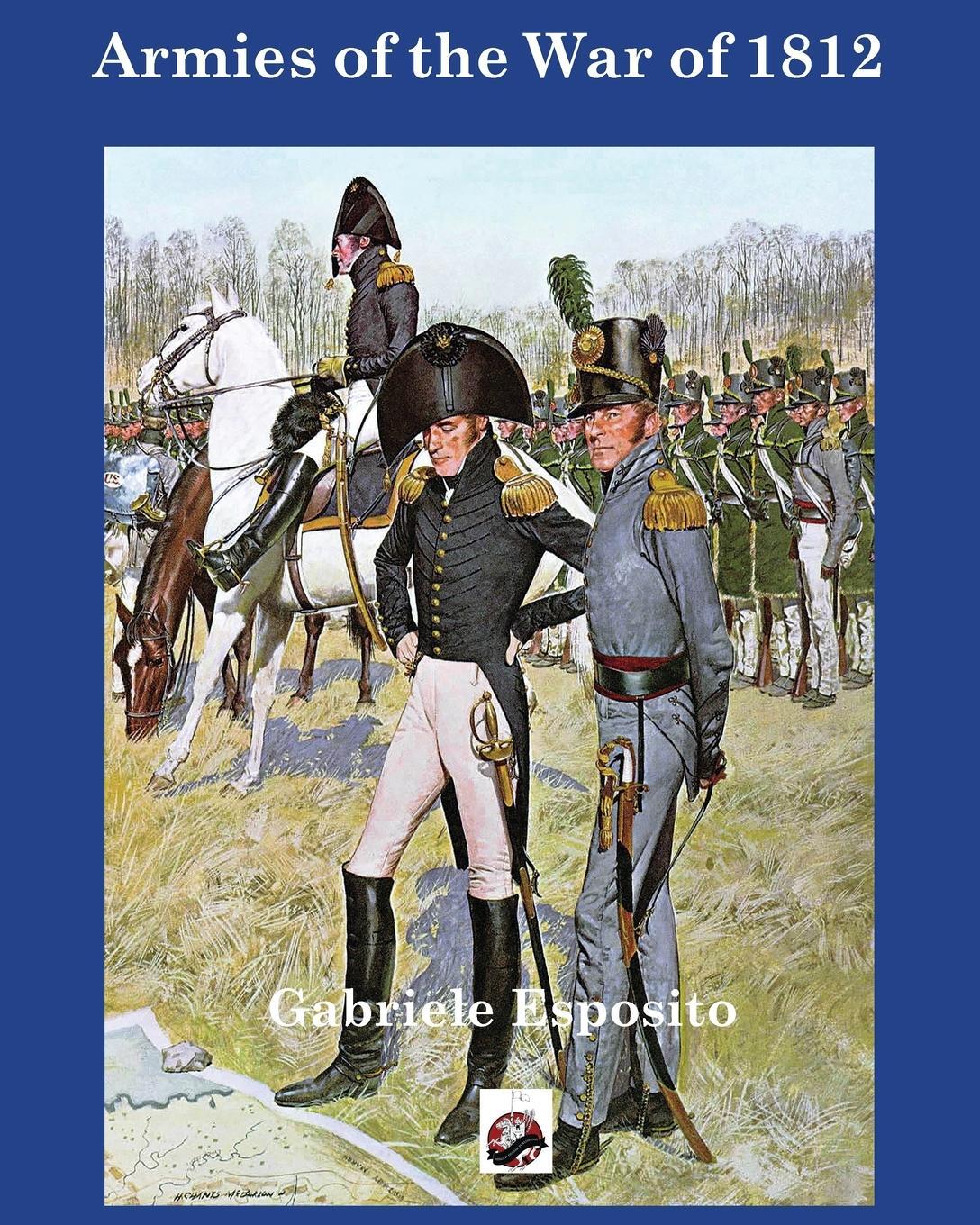 Cover: 9781945430039 | Armies of the War of 1812 | Gabriele Esposito | Taschenbuch | Englisch