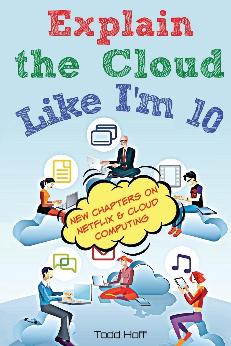 Cover: 9780979707117 | Explain the Cloud Like I'm 10 | Todd Hoff | Taschenbuch | Paperback
