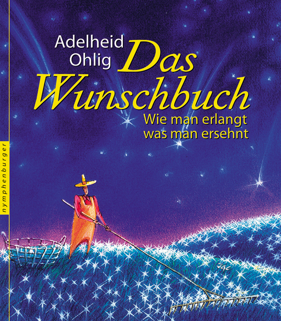 Cover: 9783485012201 | Das Wunschbuch | Wie man erlangt, was man ersehnt | Adelheid Ohlig