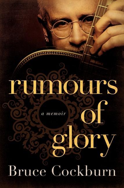 Cover: 9780061969126 | Rumours of Glory | A Memoir | Bruce Cockburn | Buch | Englisch | 2014