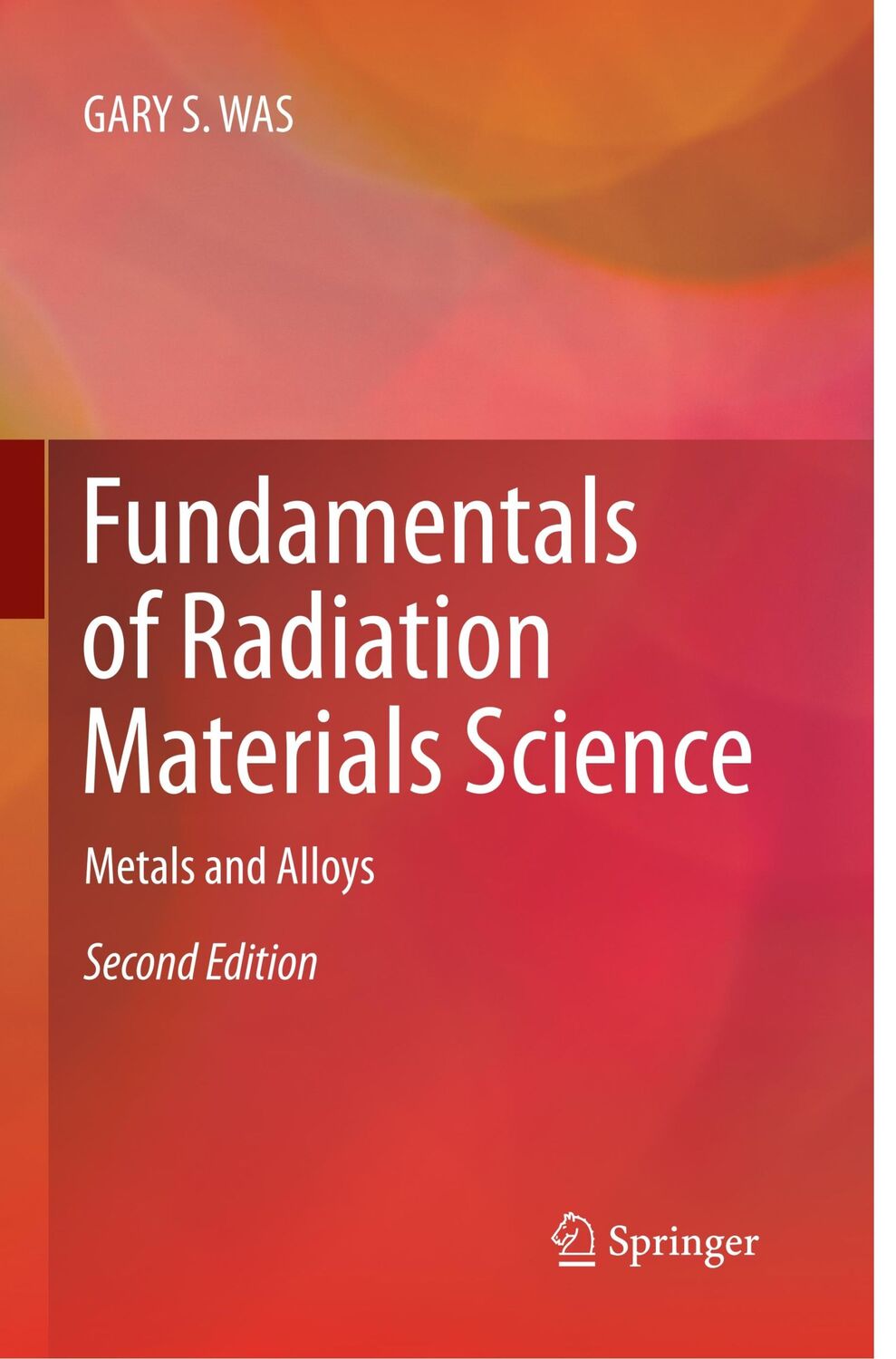 Cover: 9781493980512 | Fundamentals of Radiation Materials Science | Metals and Alloys | Was