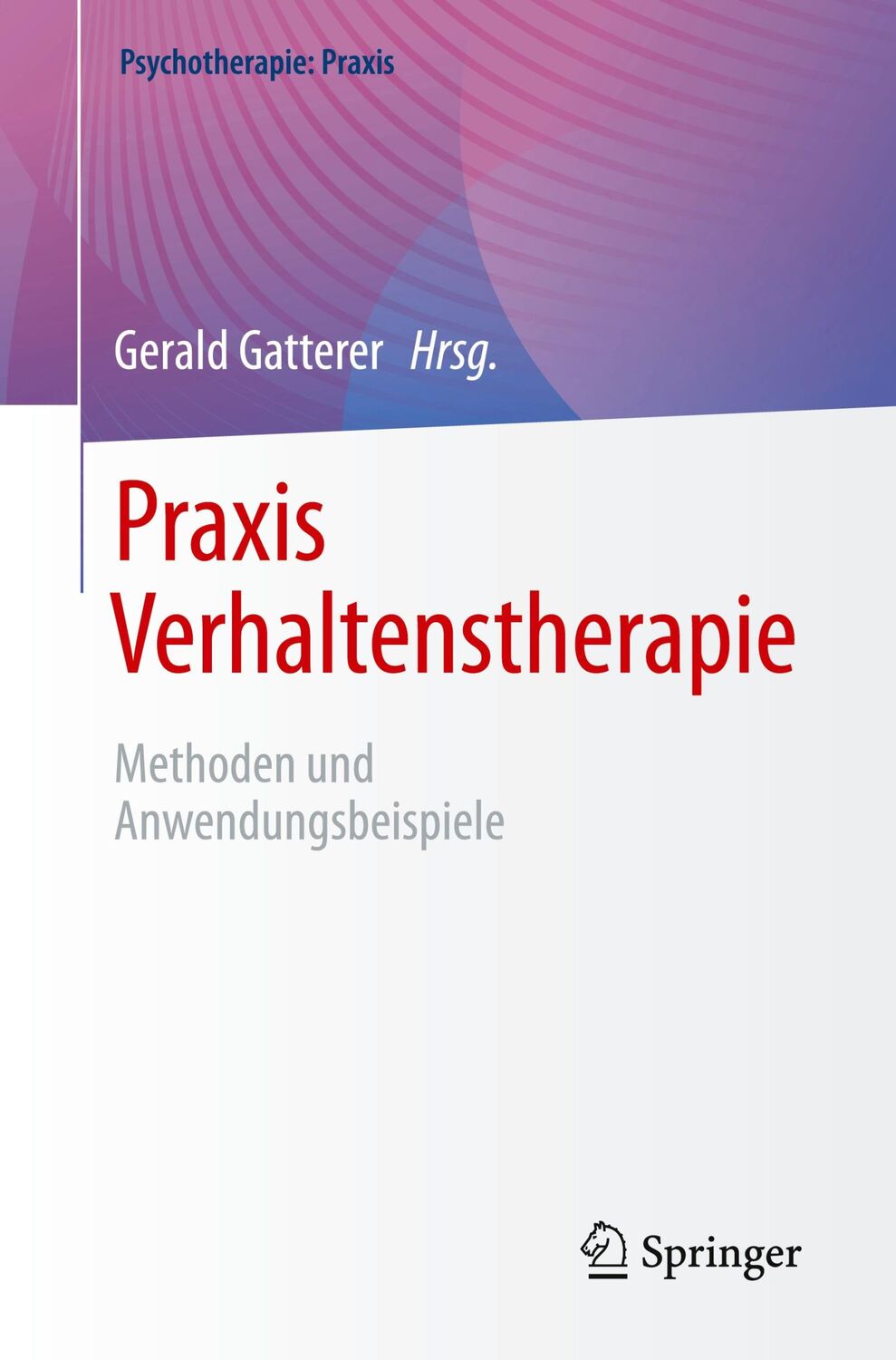 Cover: 9783662649695 | Praxis Verhaltenstherapie | Methoden und Anwendungsbeispiele | Buch