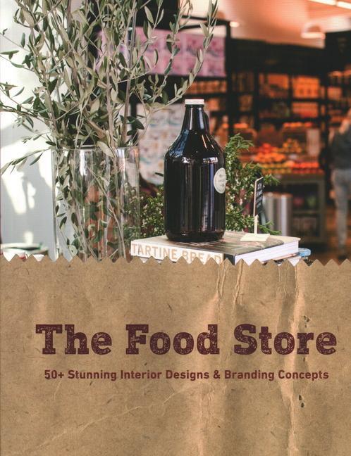 Cover: 9781864708424 | Food Store | 50+ Stunning Interior Designs &amp; Branding Concepts | Buch