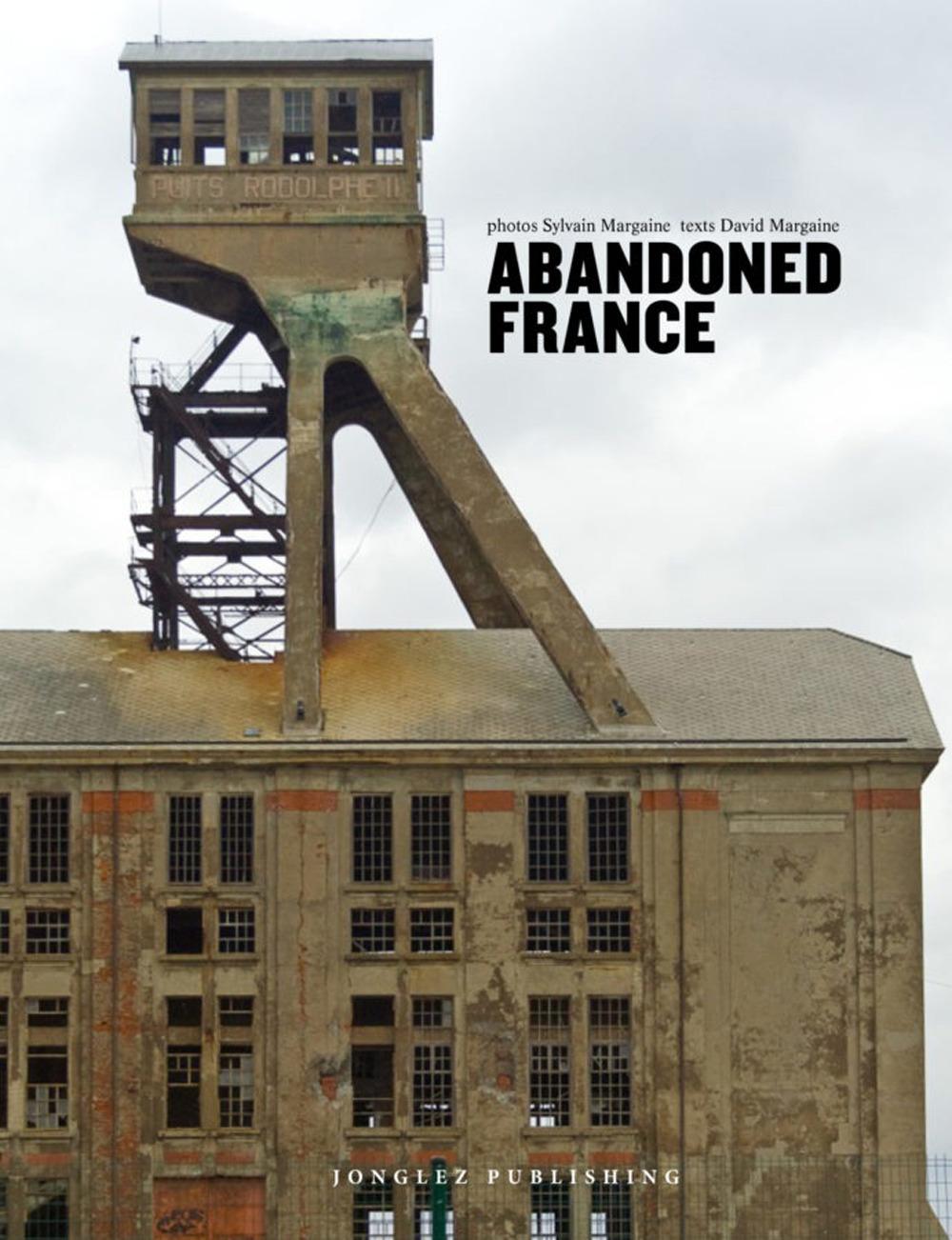 Cover: 9782361952167 | Abandoned France | Sylvain Margaine | Buch | Jonglez Photo Books