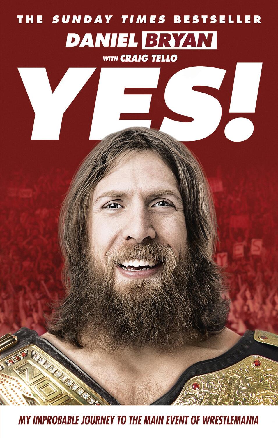 Cover: 9781785030451 | Yes! | My Improbable Journey to the Main Event of Wrestlemania | Bryan