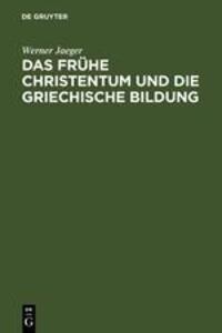 Cover: 9783110051377 | Das frühe Christentum und die griechische Bildung | Werner Jaeger