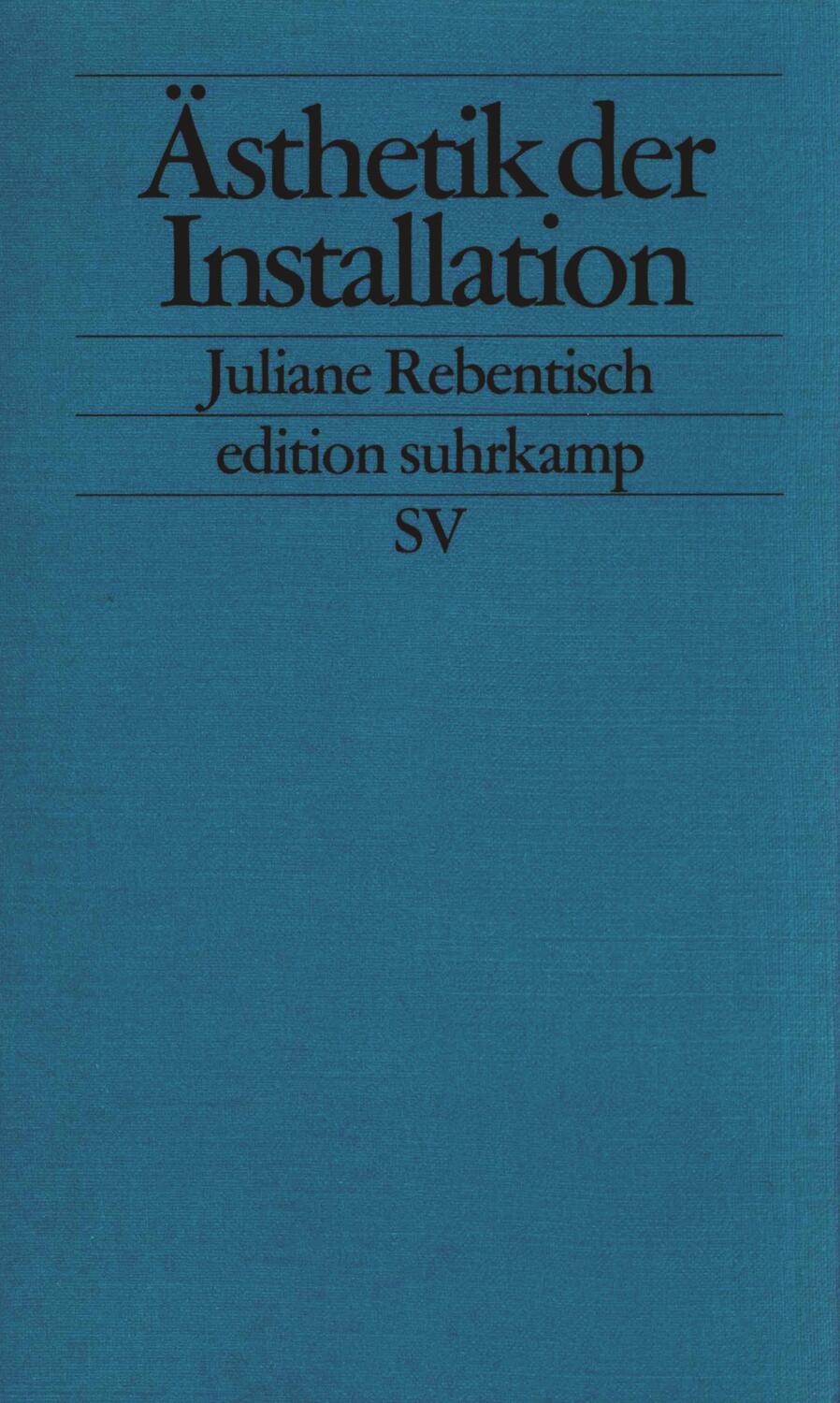 Cover: 9783518123188 | Ästhetik der Installation | Juliane Rebentisch | Taschenbuch | Deutsch
