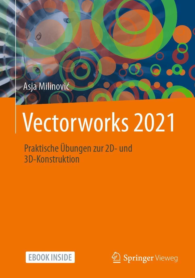 Cover: 9783658319014 | Vectorworks 2021 | Praktische Übungen zur 2D- und 3D-Konstruktion