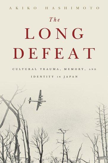 Cover: 9780190239169 | The Long Defeat | Cultural Trauma, Memory, and Identity in Japan