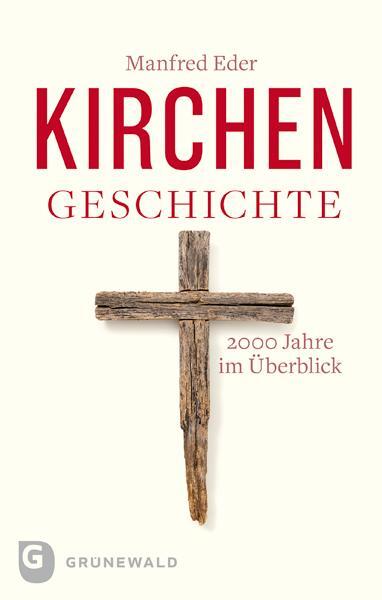 Cover: 9783786731061 | Kirchengeschichte | 2000 Jahre im Überblick | Manfred Eder | Buch