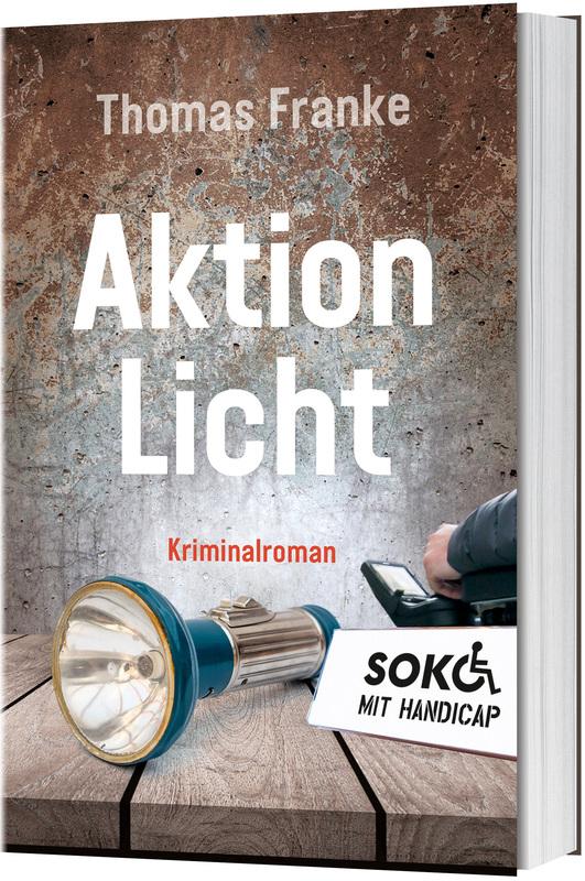 Cover: 9783957347787 | Soko mit Handicap: Aktion Licht | Kriminalroman. | Thomas Franke