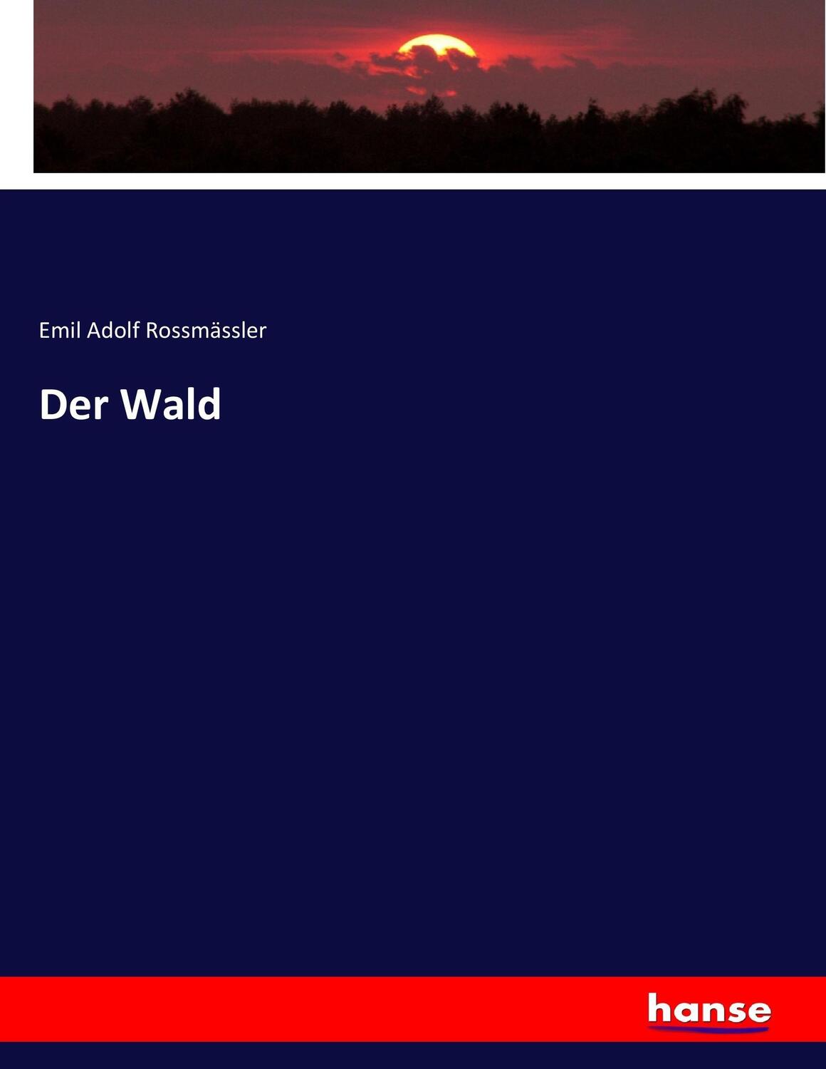 Cover: 9783744667630 | Der Wald | Emil Adolf Rossmässler | Taschenbuch | Paperback | Deutsch