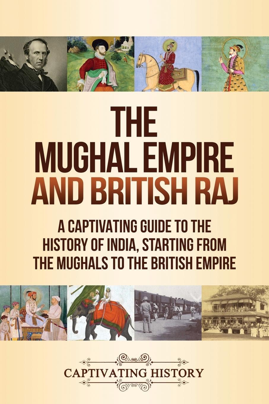 Cover: 9781647488451 | The Mughal Empire and British Raj | Captivating History | Taschenbuch