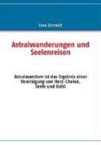 Cover: 9783837005455 | Astralwanderungen und Seelenreisen | Cora Schmidt | Taschenbuch | 2007
