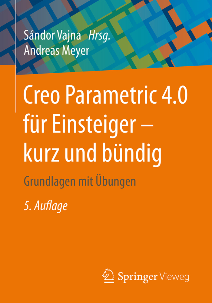 Cover: 9783658204365 | Creo Parametric 4.0 für Einsteiger - kurz und bündig | Vajna (u. a.)