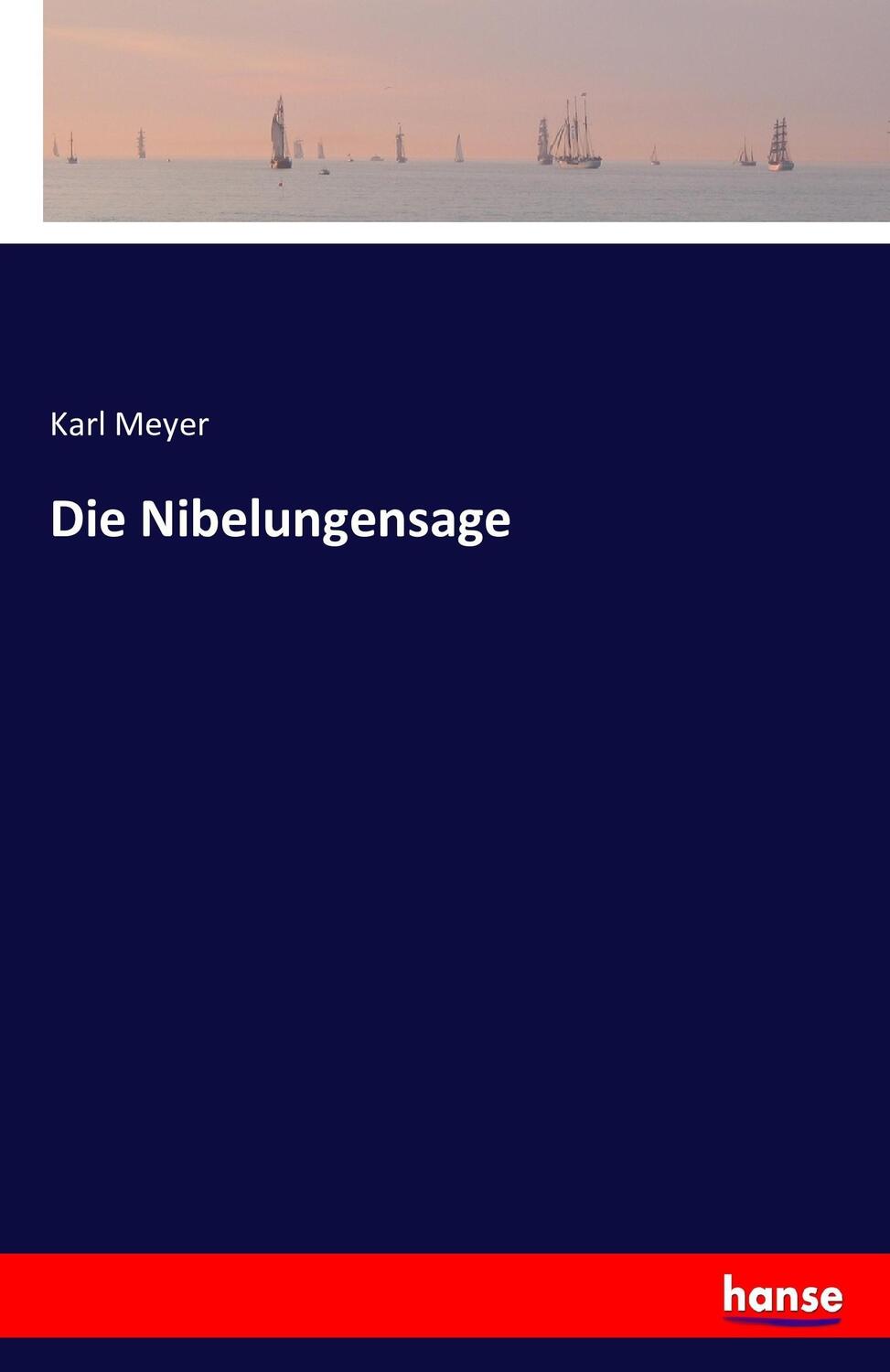 Cover: 9783742841049 | Die Nibelungensage | Karl Meyer | Taschenbuch | Paperback | Deutsch