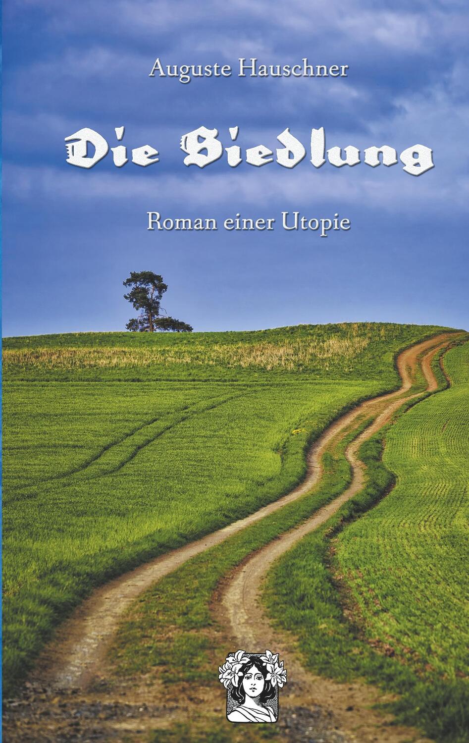 Cover: 9783945865040 | Die Siedlung | Roman einer Utopie | Auguste Hauschner | Taschenbuch