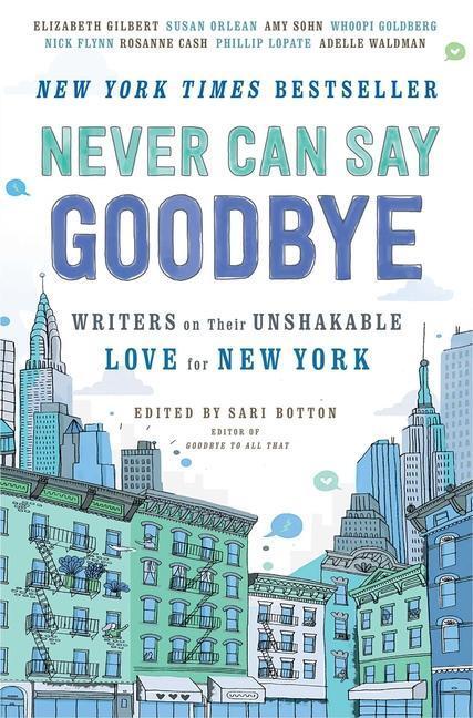 Cover: 9781476784403 | Never Can Say Goodbye: Writers on Their Unshakable Love for New York