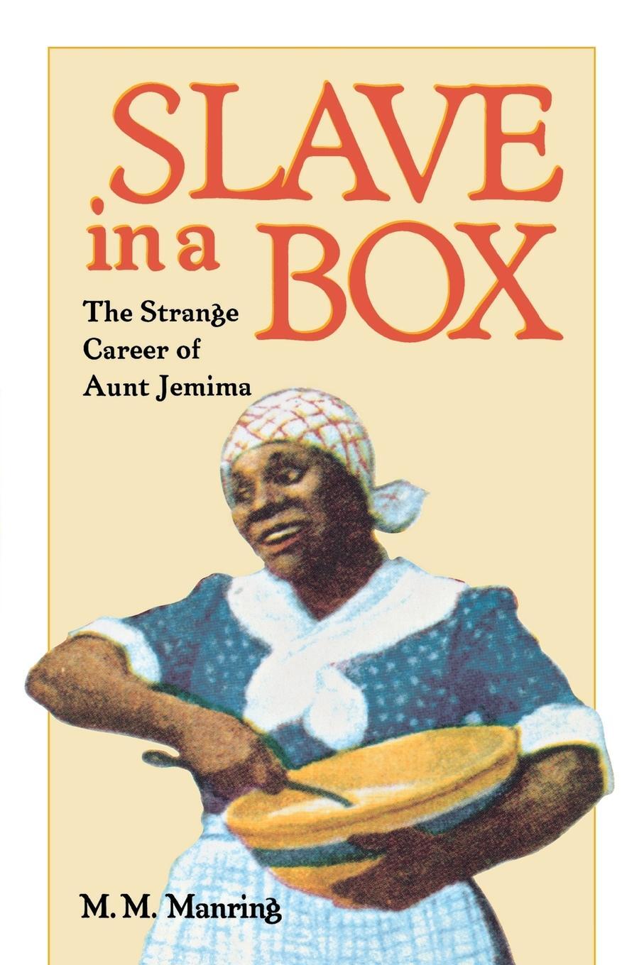 Cover: 9780813918112 | Slave in a Box | The Strange Career of Aunt Jemima | Maurice M Manring