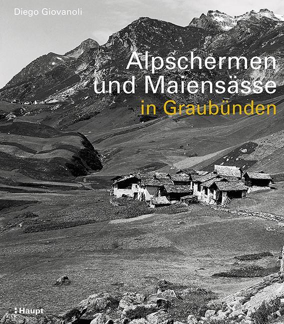 Cover: 9783258082561 | Alpschermen und Maiensässe in Graubünden | Diego Giovanoli | Buch