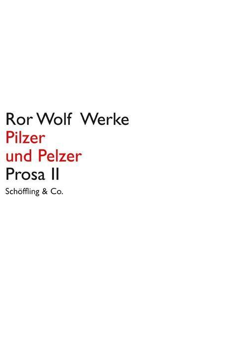 Cover: 9783895619250 | Pilzer und Pelzer | Prosa II, Ror Wolf Werke | Ror Wolf | Buch | 2010