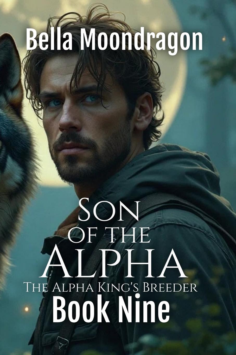 Cover: 9781964125374 | Son of the Alpha | The Alpha King's Breeder Book 9 | Bella Moondragon