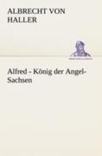 Cover: 9783842468566 | Alfred - König der Angel-Sachsen | Albrecht Von Haller | Taschenbuch