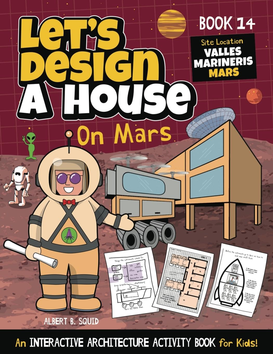 Cover: 9781959209171 | Let's Design A House On Mars | Albert B. Squid | Taschenbuch | 2024