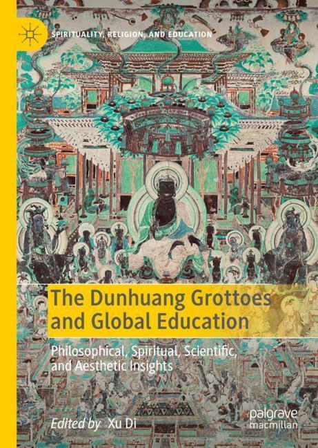 Cover: 9783030133559 | The Dunhuang Grottoes and Global Education | Xu Di | Buch | xxix