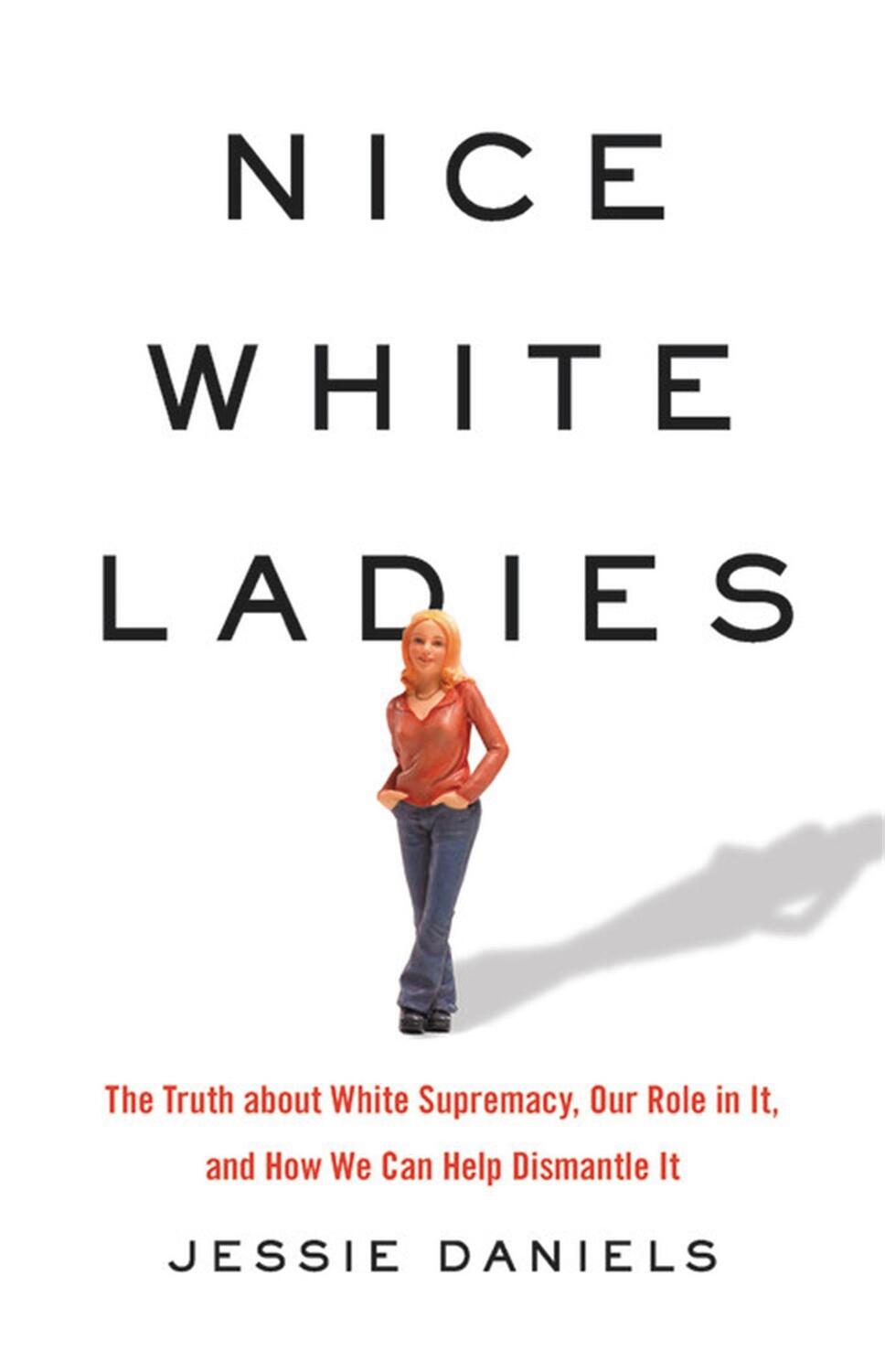 Cover: 9781541675865 | Nice White Ladies: The Truth about White Supremacy, Our Role in It,...