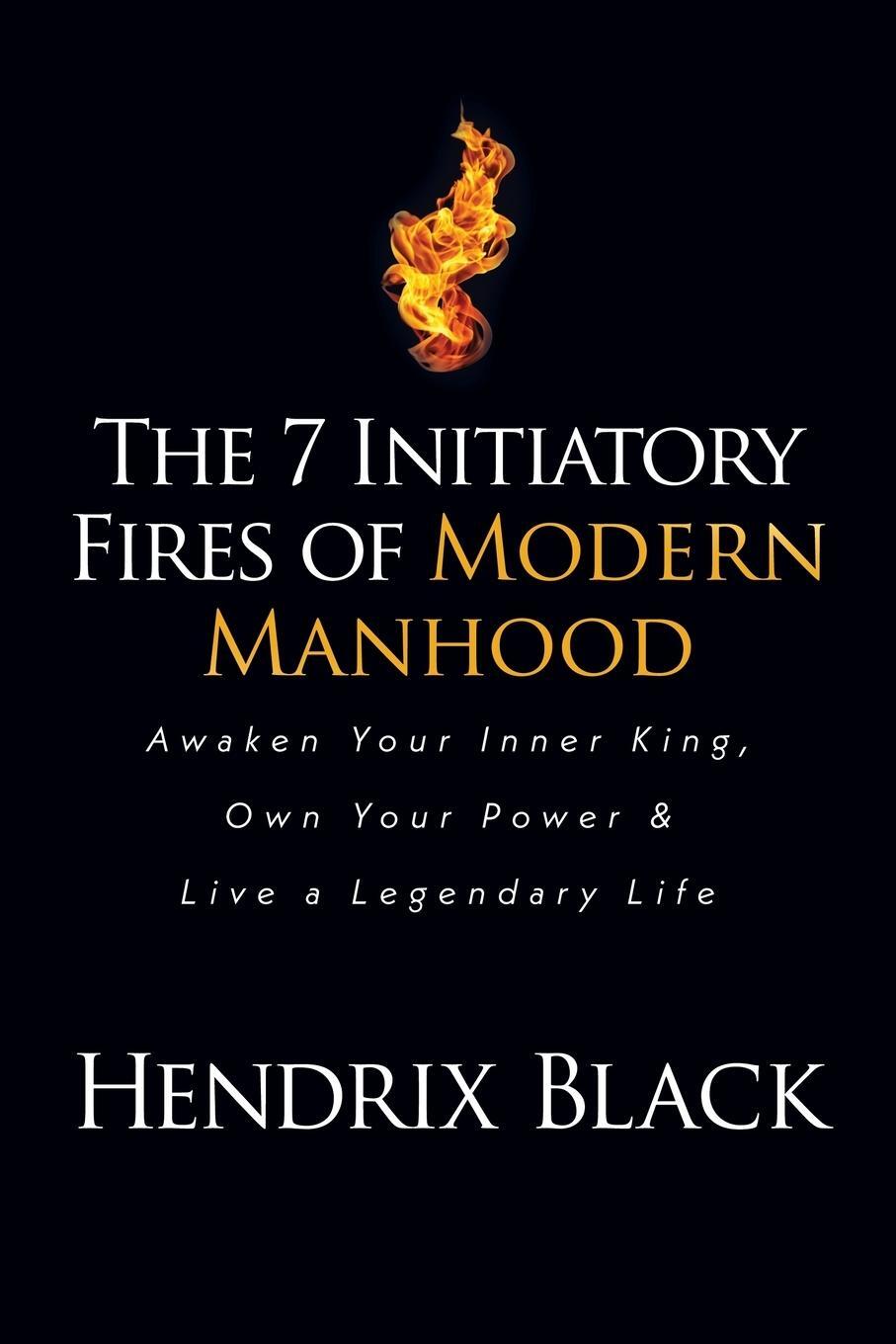 Cover: 9781636980386 | The 7 Initiatory Fires of Modern Manhood | Hendrix Black | Taschenbuch