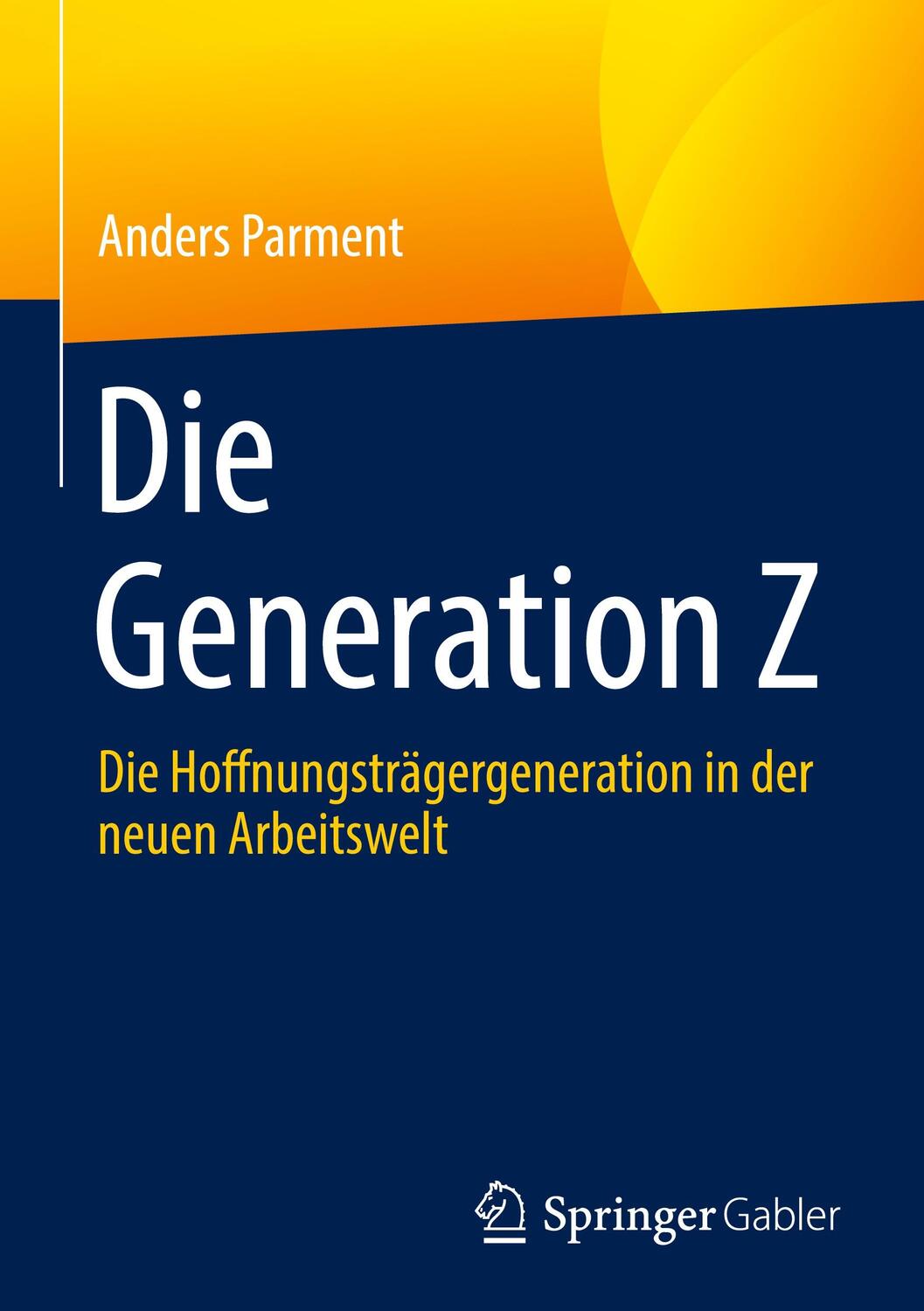 Cover: 9783658426811 | Die Generation Z | Anders Parment | Buch | HC runder Rücken kaschiert